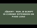 jQuery run js script in chrome extension on page load