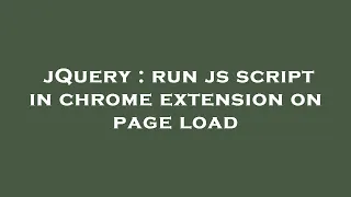 jQuery run js script in chrome extension on page load