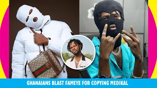 s d ghanaians blast fameye for copying medikal