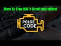 P010E CODE Mass Air Flow MAF B Circuit Intermittent