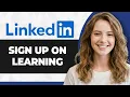 How to Sign Up on LinkedIn Learning Full 2026 Guide