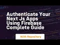 authenticate your next js apps using firebase complete guide