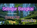 Download Lagu SEBUJUR BANGKAI  (RHOMA IRAMA) KAROKE LIRIK  ( cover by Tiya)