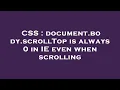 CSS document body scrollTop is always 0 in IE even when scrolling