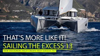 A great ride and more: Why sailing the Excess 13 shows this lively modern brand has come of age