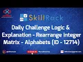 skillrack daily challenge logic explanation - rearrange integer matrix