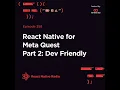RNR 358 - React Native for Meta Quest Part 2 Developer Friendly