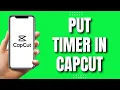 How To Put Timer In Capcut Easy Tutorial