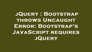 jQuery Bootstrap throws Uncaught Error Bootstrap s JavaScript requires jQuery