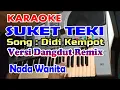 Download Lagu SUKET TEKI_KARAOKE  DANGDUT REMIX NADA WANITA SONG DIDI KEMPOT