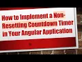 How to Implement a Non-Resetting Countdown Timer in Your Angular Application