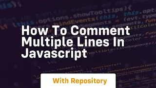 how to comment multiple lines in javascript