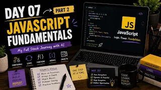 Day 07 JavaScript Fundamentals Part 2 AI Teaches Me Full Stack