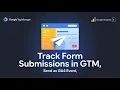 How to Track Form Submissions in GTM Send as GA4 Event Step-by-Step Guide