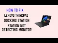 How to Fix Lenovo ThinkPad Docking Station Not Detecting Monitor - External Display Fix