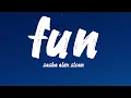 Sasha alex sloan - fun ( lyrics video  )