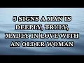 Download Lagu 5 Signs a Man is Deeply, Truly, Madly in Love With an Older Woman