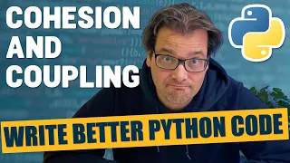Cohesion and Coupling Write BETTER PYTHON CODE Part 1