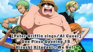 Download [Peter Griffin sings/AI Cover]One Piece Opening 15 Hiroshi Kitadani - We Go! MP3