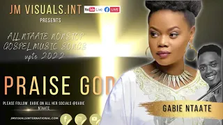 Gabie Ntaate 2022 All Songs Nonstop Relaxing Worship Praise God 