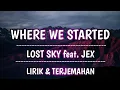 Download Lagu Lost Sky - Where We Started ( Feat. Jex ) | Lirik Terjemahan Indonesia