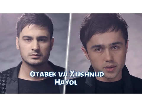 Download MP3 Xushnud & Otabek Mutalxo`jayev - Hayol | Хушнуд & Отабек Муталхужаев - Хаёл