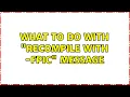 Ubuntu What to do with recompile with - fPIC message 2 Solutions