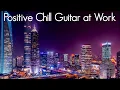 Download Lagu Positive Chill Guitar at Work |  Smooth Jazz Vibes | Ambient Chillout Music \u0026 Relaxing Cafe Playlist
