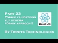 Part 23 React Tutorial Formik Form validation Validations by Yup Schema Formik Approach 2