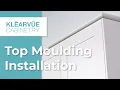 How to Install Top Moulding on Wall Cabinets Klearvue Cabinetry Installation Guide