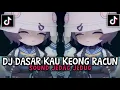 Lagu DJ DASAR KAU KEONG RACUN || SOUND VIRAL DI TIKTOK JEDAG JEDUG ‼️