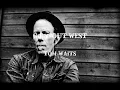 Goin' Out West - Tom Waits