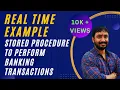 Real Time Example of Stored Procedure to perform Banking Transaction tutorial for beginners