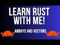 Learn Rust with Me Part 4 Arrays and Vectors
