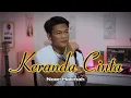 Download Lagu KERANDA CINTA _ Noer Halimah || Slow Pop Version Cover By ZANCA