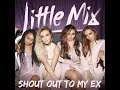 Download Lagu Little Mix - Shout Out to My Ex (Clean Radio Edit)