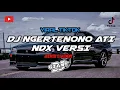 Download Lagu DJ NGERTENONO ATI - NDX VERSI || REMIX BREAKBEAT DJ GIANT
