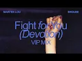 Marten Lou, SHOUSE - Fight for You (Devotion) [VIP Mix]