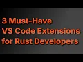 3 Essential VS Code Extensions Every Rust Developer Needs