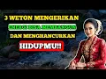 Download Lagu 3 Weton Terseram! Energi Mereka Bisa Membangun atau Menghancurkan Hidupmu!