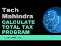Code 100 Tech Mahindra - Calculate Total Tax Program Tech Mahindra Coding 365 Days of Code