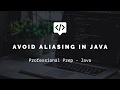 How to avoid aliasing in Java