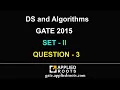 DS and Algorithms GATE 2015 set 2 QUESTION 3
