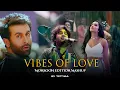 Download Lagu Vibes Of Love - Monsoon Edition Mashup | Tattvaa | Arijit Singh | Ishq | Latest Romantic Songs