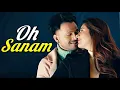 Download Lagu OH SANAM Tony Kakkar \u0026 Shreya Ghoshal |Hiba Nawab|Anshul Garg|Satti Dhillon (LYRICS) Hindi Song 2021
