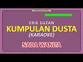 Download Lagu ERIE SUZAN - KUMPULAN DUSTA [ KARAOKE NO VOCAL ] NADA WANITA