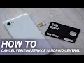 How to cancel Verizon service Android Central
