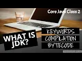 Core Java Class 2 - What is JDK JRE and JVM