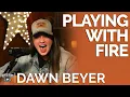 Download Lagu Dawn Beyer - Playing With Fire (Acoustic) // Fireside Sessions