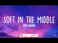 Faith Walker - Soft in the Middle (Lyrics)